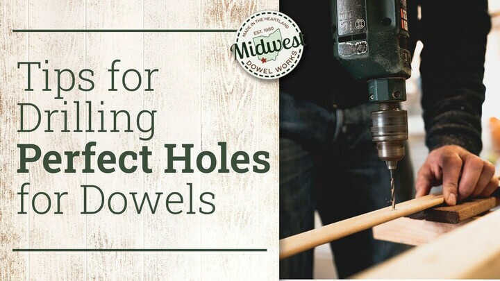 a person drills into the side of a wooden dowel text reads Tips for Drilling Perfect Holes for Dowels